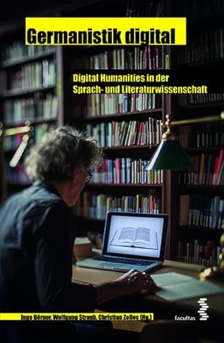 Beispielbild fr Germanistik digital. Digital Humanities in der Sprach- und Literaturwissenschaft zum Verkauf von medimops