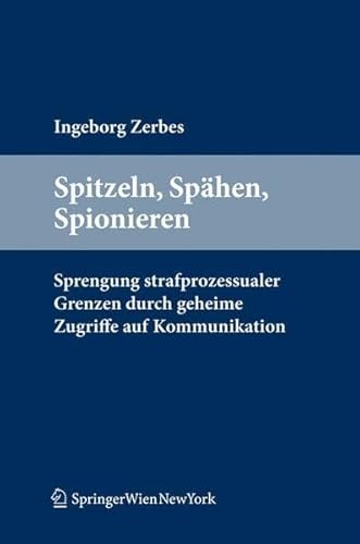 9783709100066: Spitzeln, Spahen, Spionieren: Sprengung Strafprozessualer Grenzen Durch Geheime Zugriffe Auf Kommunikation