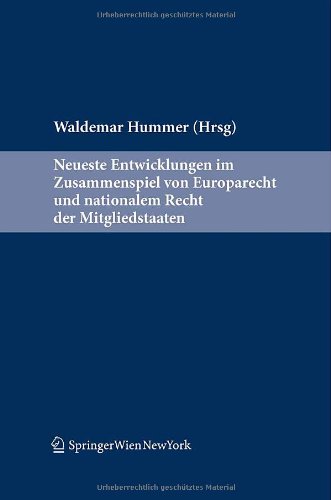 Neueste Entwicklungen im Zusammenspiel von Europarecht und nationalem Recht der Mitgliedsstaaten....