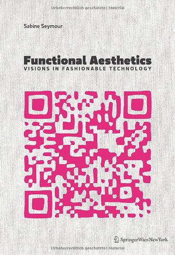 Stock image for Functional Aesthetics: Visions in Fashionable Technology for sale by WorldofBooks