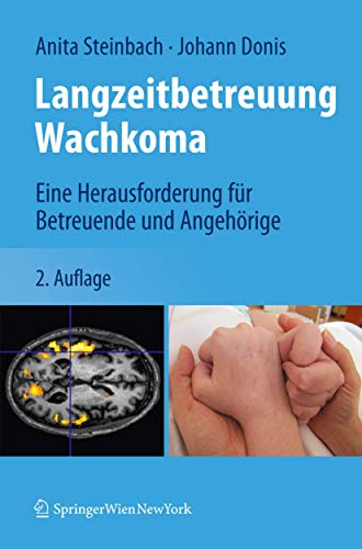 Langzeitbetreuung Wachkoma: Eine Herausforderung für Betreuende und Angehörige - Steinbach, Anita; Donis, Johann