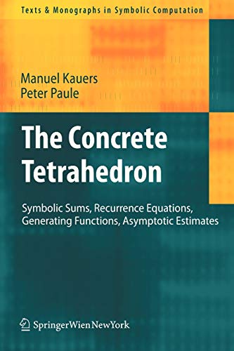 Beispielbild fr The Concrete Tetrahedron: Symbolic Sums, Recurrence Equations, Generating Functions, Asymptotic Estimates (Texts & Monographs in Symbolic Computation) zum Verkauf von SecondSale