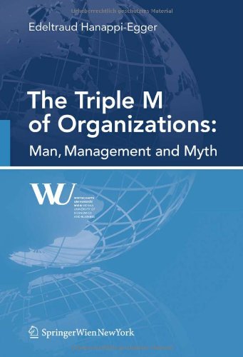 Beispielbild fr The Triple M of Organizations: Man, Management and Myth (Interdisciplinary Studies in Economics and Management) zum Verkauf von medimops
