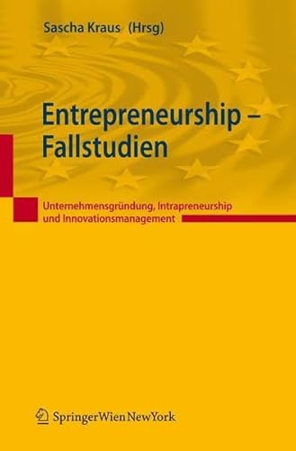 Entrepreneurship Fallstudien : Unternehmensgründung, Intrapreneurship und Innovationsmanagement. - Kraus, Sascha