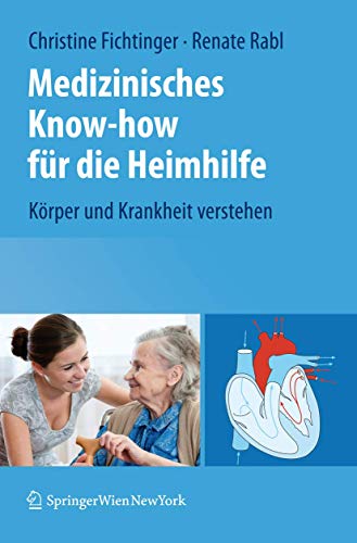9783709107898: Medizinisches Know-how fr die Heimhilfe: Krper und Krankheit verstehen