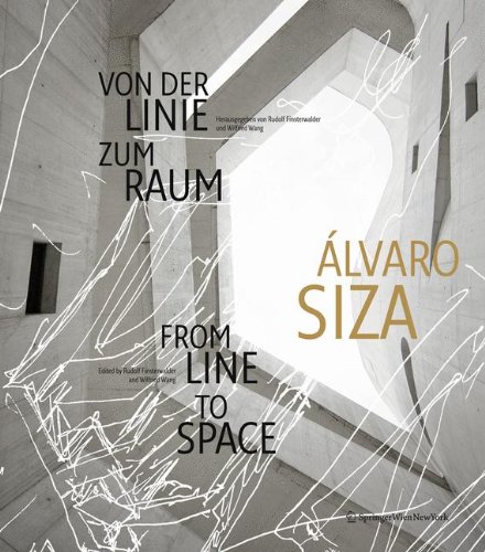 Alvaro Siza, von der Linie zum Raum, from line to space - Rudolf Finsterwalder