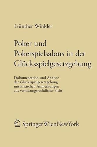 Poker und Pokerspielsalons in der Glücksspielgesetzgebung. Dokumentation und Analyse der Glückssp...
