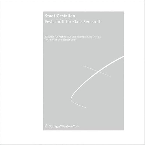 9783709110560: Stadt: Gestalten: Eine Festschrift Fur Klaus Semsroth