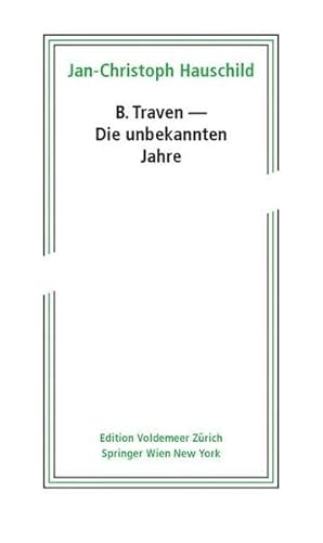 Beispielbild fr B. Traven ? Die unbekannten Jahre (Edition Voldemeer Zrich) (German Edition) zum Verkauf von Fachbuch-Versandhandel