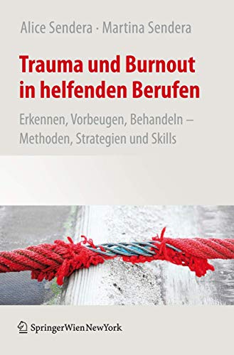 9783709112434: Trauma und Burnout in helfenden Berufen: Erkennen, Vorbeugen, Behandeln - Methoden, Strategien und Skills