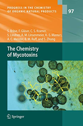 The Chemistry of Mycotoxins (Progress in the Chemistry of Organic Natural Products (97), Band 97)...