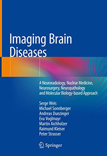 Stock image for Imaging Brain Diseases: A Neuroradiology, Nuclear Medicine, Neurosurgery, Neuropathology and Molecular Biology-based Approach for sale by BooksRun