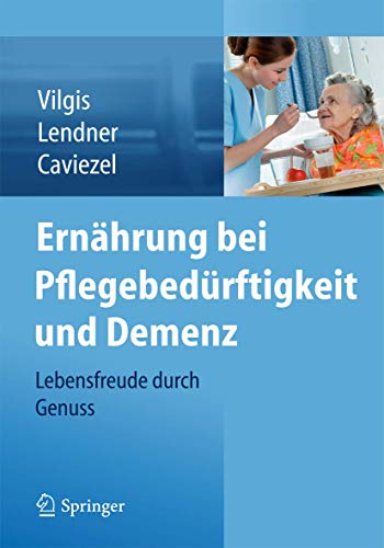 Beispielbild fr Ernhrung bei Pflegebedrftigkeit und Demenz: Lebensfreude durch Genuss zum Verkauf von medimops