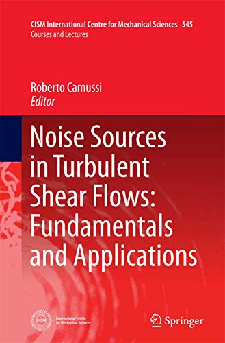 Stock image for Noise Sources in Turbulent Shear Flows: Fundamentals and Applications for sale by Ria Christie Collections