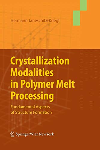 Stock image for Crystallization Modalities in Polymer Melt Processing : Fundamental Aspects of Structure Formation for sale by Ria Christie Collections
