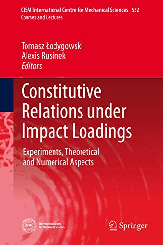 9783709117675: Constitutive Relations under Impact Loadings: Experiments, Theoretical and Numerical Aspects: 552 (CISM International Centre for Mechanical Sciences)