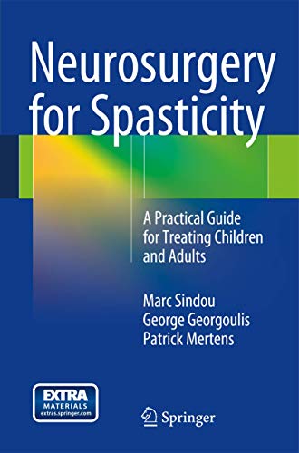 Stock image for Neurosurgery for Spasticity. A Practical Guide for Treating Children and Adults. for sale by Antiquariat im Hufelandhaus GmbH  vormals Lange & Springer