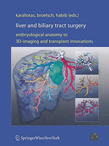 Stock image for Liver and Biliary Tract Surgery : Embryological Anatomy to 3D-Imaging and Transplant Innovations for sale by Ria Christie Collections