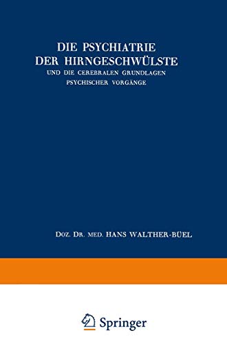 9783709120545: Die Psychiatrie der Hirngeschwlste und die Cerebralen Grundlagen Psychischer Vorgnge (Acta Neurochirurgica Supplement) (German Edition)