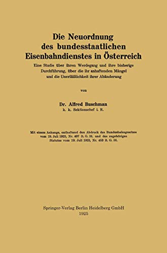 Imagen de archivo de Die Neuordnung Des Bundesstaatlichen Eisenbahndienstes in Osterreich: Eine Studie Uber Ihren Werdegang Und Ihre Bisherige Durchfuhrung, Uber Die Ihr A a la venta por Chiron Media