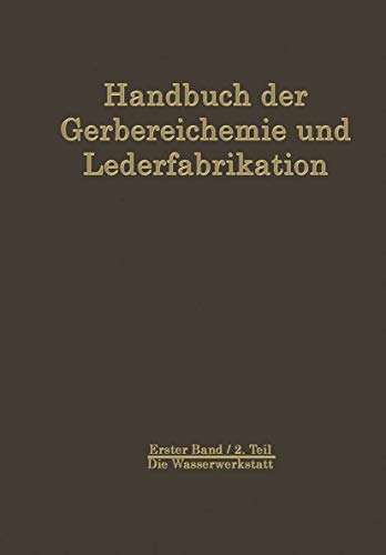 Stock image for Die Wasserwerkstatt (Die Rohhaut und ihre Vorbereitung zur Gerbung) (German Edition) for sale by Fachbuch-Versandhandel