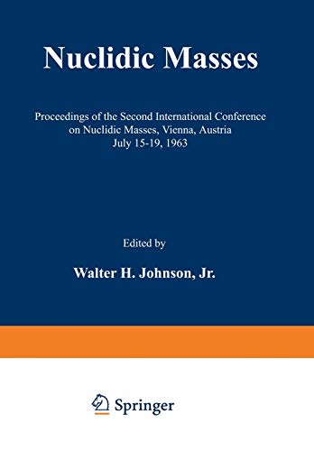 9783709155585: Nuclidic Masses: Proceedings of the Second International Conference on Nuclidic Masses, Vienna, Austria July 15-19, 1963