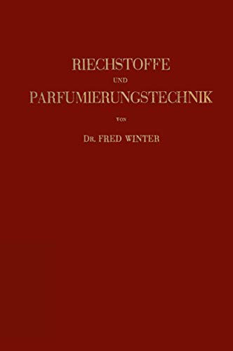 9783709156742: Riechstoffe und Parfumierungstechnik: Genesis, Charakteristik und Chemie der Riechstoffe unter Besonderer Bercksichtigung Ihrer Praktischen Verwendung zur Herstellung Komplexer Riechstoff-Gemische