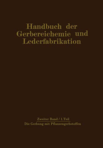 9783709159828: Die Gerbung mit Pflanzengerbstoffen: Gerbmittel und Gerbverfahren: 2 (Handbuch der Gerbereichemie und Lederfabrikation, 2)