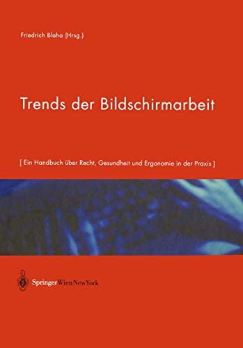 9783709174005: Trends der Bildschirmarbeit: Ein Handbuch ber Recht, Gesundheit und Ergonomie in der Praxis