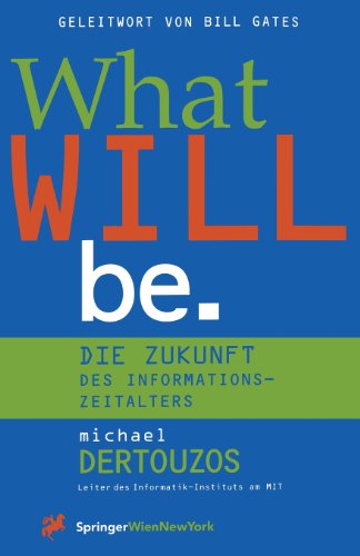 What Will Be: Die Zukunft des Informationszeitalters (Computerkultur) (German Edition) (9783709174081) by Michael L. Dertouzos,M. Zillgitt,B. Gates