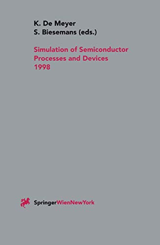 9783709174159: Simulation of Semiconductor Processes and Devices 1998: SISPAD 98