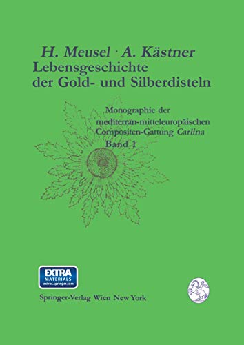 9783709174395: Lebensgeschichte der Gold- und Silberdisteln Monographie der mediterran-mitteleuropischen Compositen-Gattung Carlina: Band 1 Merkmalsspektren und Lebensrume der Gattung (German Edition)