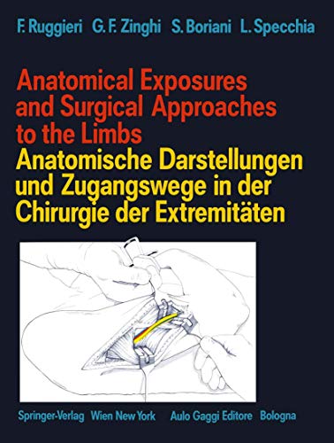 9783709174401: Anatomical Exposures and Surgical Approaches to the Limbs Anatomische Darstellungen und Zugangswege in der Chirurgie der Extremitten