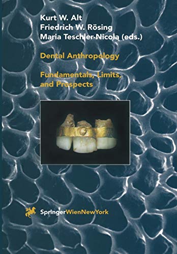 Dental Anthropology : Fundamentals, Limits and Prospects - Kurt W. Alt