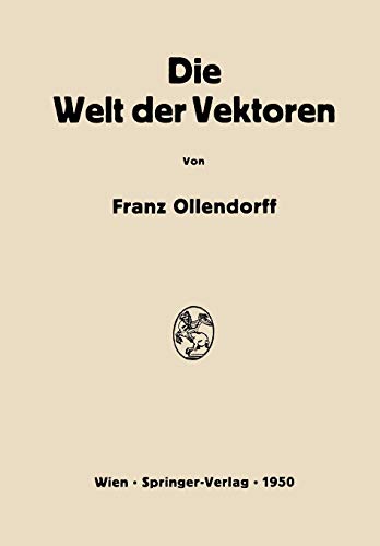 Die Welt der Vektoren : EinfÃ¼hrung in Theorie und Anwendung der Vektoren; Tensoren und Operatoren - Franz Ollendorff