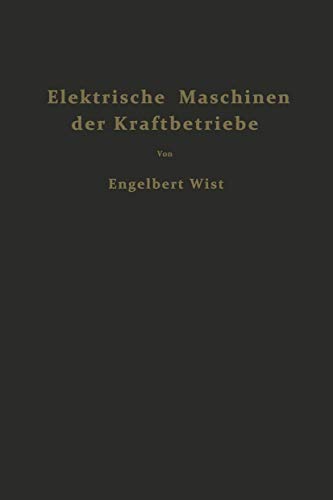 Elektrische Maschinen der Kraftbetriebe - Engelbert Wist