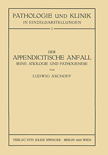 Beispielbild fr Der Appendicitische Anfall Seine Atiologie und Pathogenese. : Mit Einem Kurzen Beitrag Uber die Lymphgefassverhaltnisse am Menschlichen Wurmfortsatz zum Verkauf von Chiron Media