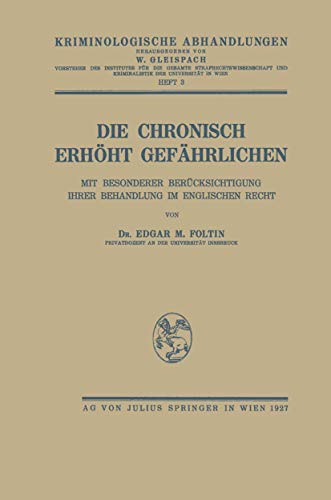 Beispielbild fr Die Chronisch Erh�ht Gef�hrlichen: Mit Besonderer Ber�cksichtigung Ihrer Behandlung im Englischen Recht (German Edition) zum Verkauf von Wonder Book