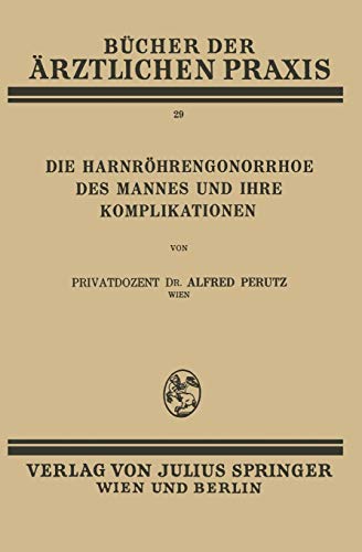 Stock image for Die Harnrhren-Gonorrhoe des Mannes und Ihre Komplikationen: Band 29 (German Edition) for sale by Lucky's Textbooks
