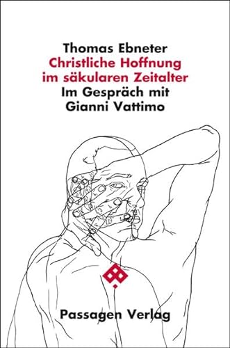 Stock image for Christliche Hoffnung im skularen Zeitalter: Im Gesprch mit Gianni Vattimo (Passagen Philosophische Theologie). for sale by INGARDIO