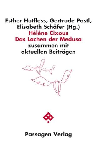 Hélène Cixous: Das Lachen der Medusa: zusammen mit aktuellen Beiträgen - Hutfless Esther, Postl Gertrude, Schäfer Elisabeth, Cixous Hélène, Simma Claudia