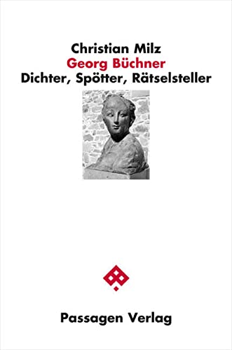 Georg BÃ¼chner : Dichter, SpÃ tter, RÃ¤tselsteller. EntschlÃ¼sselungen - Christian Milz