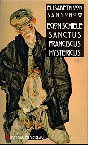 Egon Schiele Sanctus Franciscus Hystericus (9783709200636) by [???]