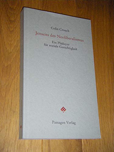 Jenseits des Neoliberalismus: Ein PlÃ¤doyer fÃ¼r soziale Gerechtigkeit (9783709200674) by Crouch, Colin