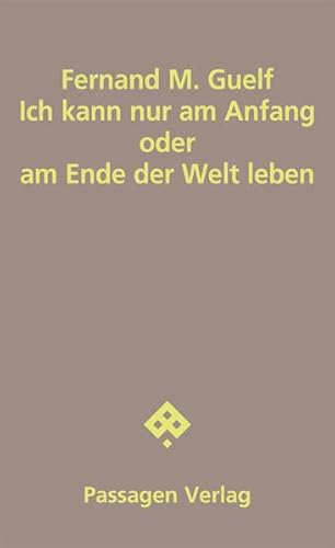 Beispielbild fr Ich kann nur am Anfang oder am Ende der Welt leben (Passagen Literatur). zum Verkauf von Antiquariat Logos