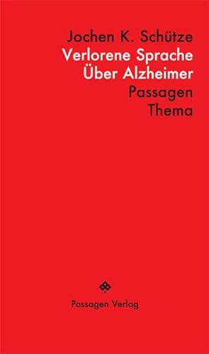 Verlorene Sprache. Über Alzheimer. Hg. v. Peter Engelmann (Passagen Thema).