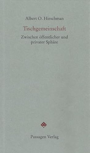 Tischgemeinschaft : Zwischen öffentlicher und privater Sphäre - Albert Hirschman