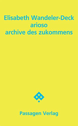 Beispielbild fr arioso - archive des zukommens (Passagen Literatur). zum Verkauf von Antiquariat Logos