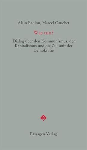 Stock image for Was tun? Dialog ber den Kommunismus, den Kapitalismus und die Zukunft der Demokratie, for sale by modernes antiquariat f. wiss. literatur