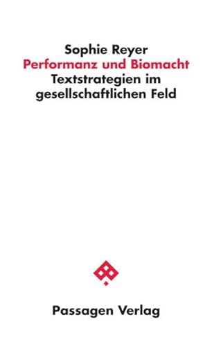 Stock image for Performanz und Biomacht: Textstrategien im gesellschaftlichen Feld (Passagen Philosophie) for sale by medimops